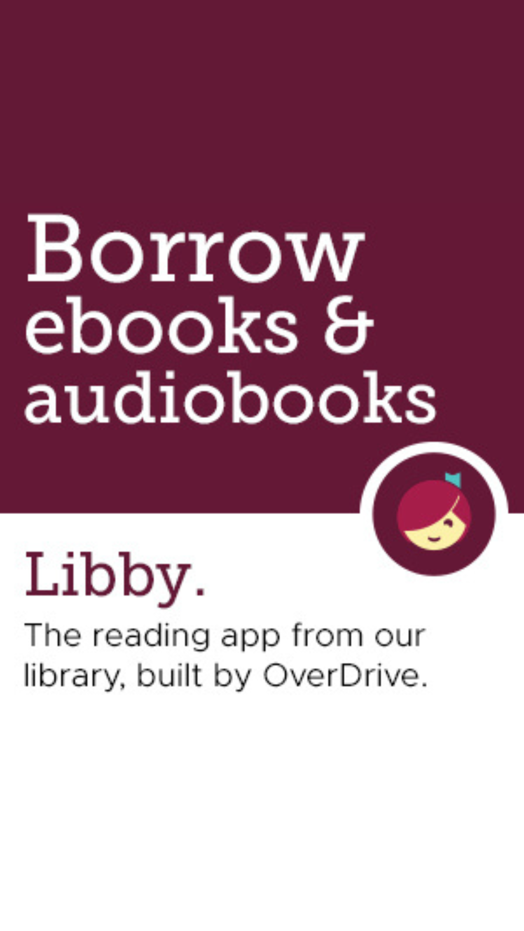 Borrow ebooks and audiobooks. Libby. The reading app from our library, built by OverDrive.